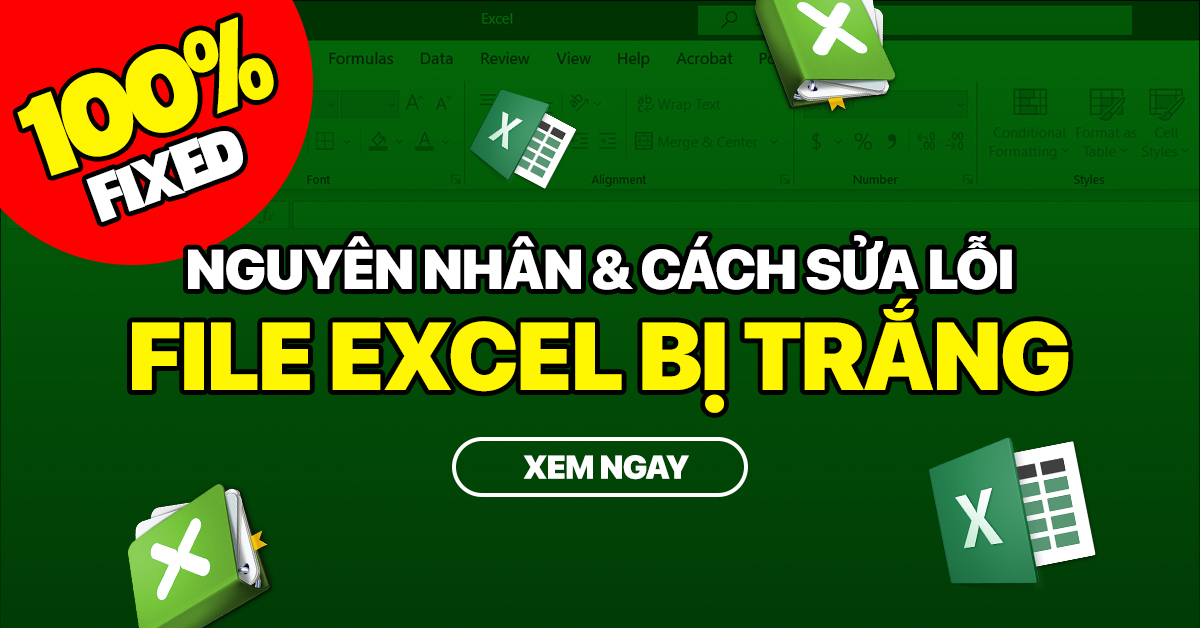 Một số nguyên nhân và cách khắc phục lỗi file Excel bị trắng
