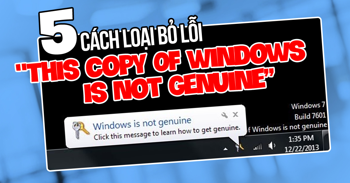 Hướng dẫn 5 cách đơn giản để loại bỏ lỗi This Copy Of Windows Is Not Genuine